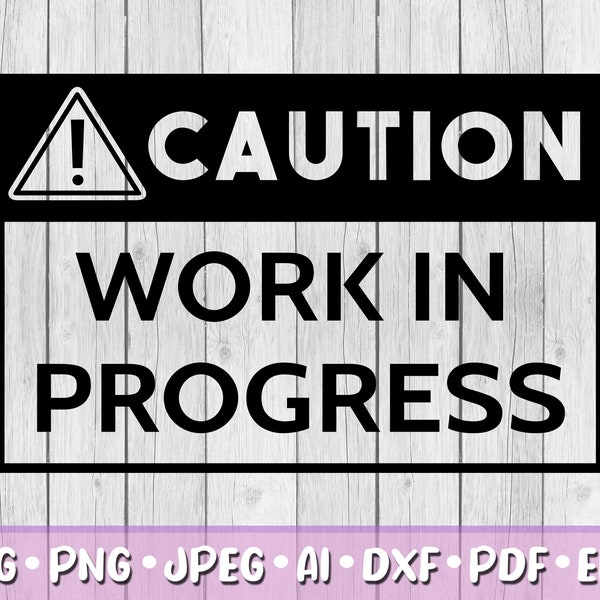 Caution Work in Progress SVG, Digital Download, Svg, Jpeg, Png, Dxf, Eps, Ai, PDF, Cricut Files, Caution, In Progress, Keep Out Sign,Signage