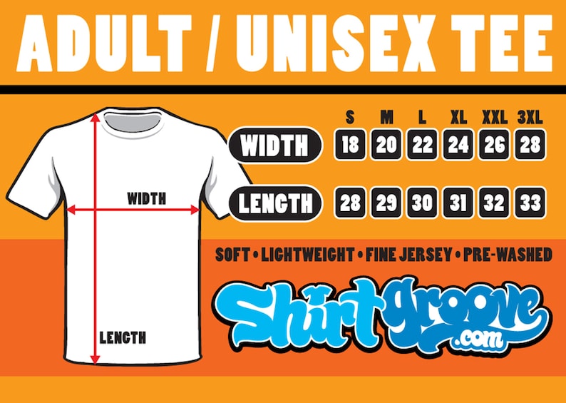 May include: White adult/unisex tee shirt with width and length measurements. Width measurements range from 18 to 28 inches, and length measurements range from 28 to 33 inches. The shirt is soft, lightweight, fine jersey, and pre-washed. The Shirt Groove logo is at the bottom.