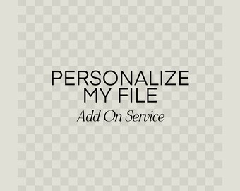 Personalize My File, Customize An Instant Download, Single Existing Design | Add On Service