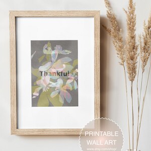 Impression d'art numérique fleurs reconnaissantes, cadeau unique incroyable, téléchargement immédiat, décoration d'intérieur, impression d'art mural fait main, décoration de chambre imprimable, JPG