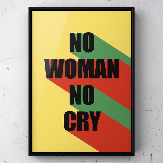 NO WOMAN NO CRY