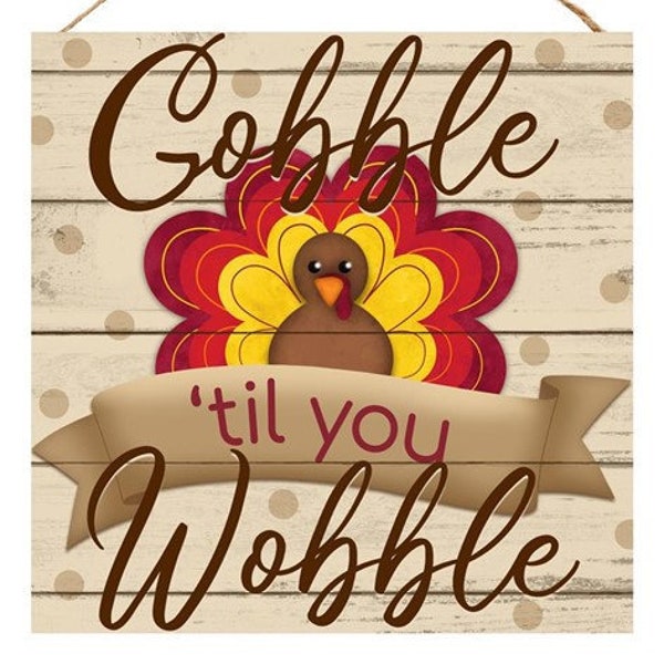 Gobble Til You Wobble wreath sign, 10" Thanksgiving wreath sign, fall wreath sign, Turkey sign, Gobble Turkey sign, Fall sign, AP7056