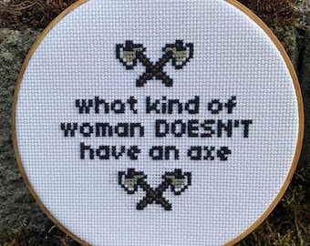 What Kind of Woman DOESN'T Own An Axe Cross Stitch Pattern