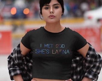I Met God She’s Latina Shirt | Latina Pride Tee, Hispanic Heritage Shirt, Empowerment Graphic Tee, Funny Bold Statement Shirt