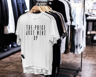 Price Just Went Up Men&#39;s Tee