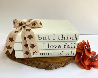 But I Think I Love Fall Most of All, Wood Book Stack, Fall book stack, Fall Decor, fall wood decor, fall indoor decor, love fall decor