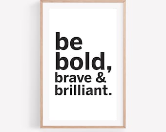 Be Bold Brave Brilliant Quote Print, Minimalist Wall Art (Digital Download)
