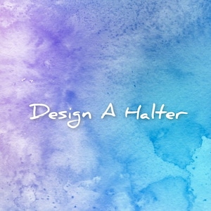 May include: Abstract watercolor background in shades of blue and purple, with the text "Design A Halter" in white cursive script. The design has a textured, artistic appearance.
