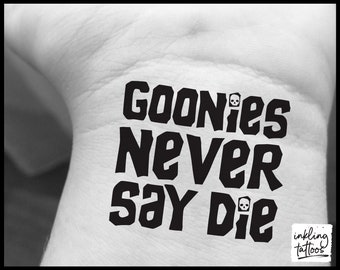 Goonies Never Say Die Quote Temporary Tattoo, Pre-Cut