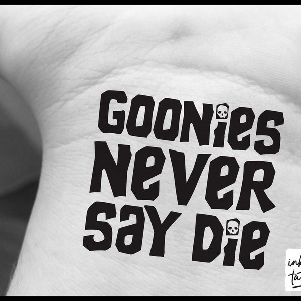 Goonies Never Say Die Quote Temporary Tattoo, Pre-Cut