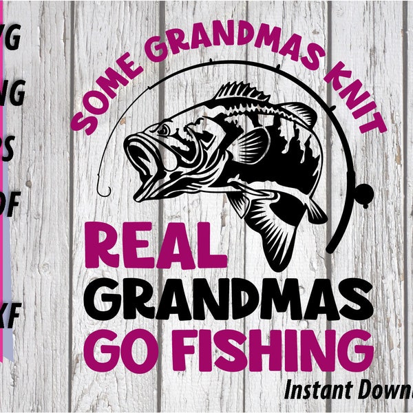 Real Grandmas Fish SVG - Grandma Fishing - Some Grandmas Knit, Cool Gramma