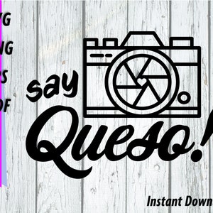 Say Queso SVG - Say Cheese Photography Camera Clipart - Fotógrafo Foto Pic Selfie Selfy