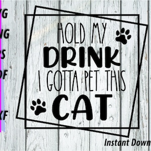 Hold My Drink, I Gotta Pet This Cat SVG - Pet clipart - Hold My Beer, Kitty, Kitten Mom, design carré minimaliste