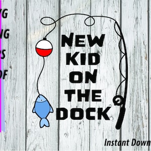 New Kid On The Dock SVG - Angeln SVG, Kleinkind Angelshirt, Fischpfahl