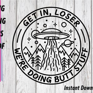 UFO SVG - Alien Probe Clipart - Get In, We&#39;re Doing Butt Stuff