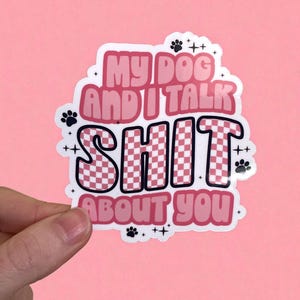 Funny Dog quote sticker, funny dog stickers, cute dog vinyl sticker, dog mom sticker, laptop sticker, waterproof stickers, explicit sticker