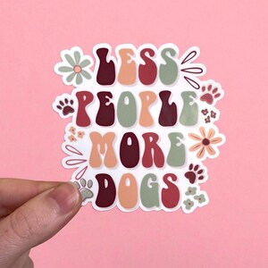 Funny Dog Quote Sticker: Less People More Dogs - Waterproof Vinyl Decal