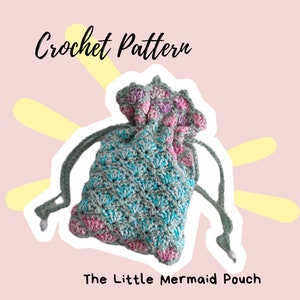 May include: Crochet pattern for a small, teal and pink drawstring pouch with a scalloped edge. The pouch is called "The Little Mermaid Pouch".