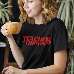 Teacher Things T-Shirt, Stranger Teacher Things Shirt, Funny Teacher Shirt, Series Inspired Shirts, Trendy Shirts, Best School Shirts