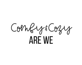 Comy Cozy Are We, Cricut Cut File, Silhouette Cut File, png, svg, pdf, jpg, Digital Download, Printable, Christmas SVG