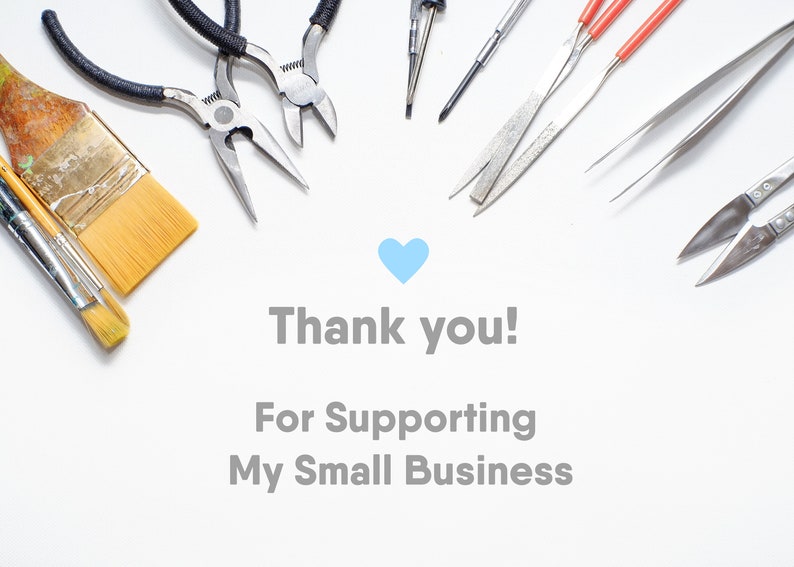 May include: A white background with a blue heart and the text "Thank you! For Supporting My Small Business".  Surrounding the text are various tools, including pliers, tweezers, paintbrushes, and a file.
