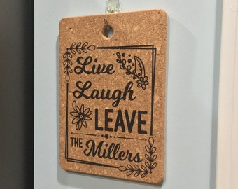 Personalized FUNNY Live Laugh LEAVE trivet wall decor cork PARODY Live Laugh Love Family Name Gift Kitchen rectangle approx 6"x9"