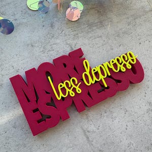 MORE ESPRESSO less depresso Schriftzug 3D Deko für deine Kaffeeecke und alle die Kaffee und Espresso lieben,in vielen Farben zur Auswahl