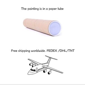May include: A brown paper tube with a white end cap. The text "The painting is in a paper tube" is above the tube. The text "Free shipping worldwide. FEDEX/DHL/TNT" is below the tube. A black and white illustration of an airplane is below the text.