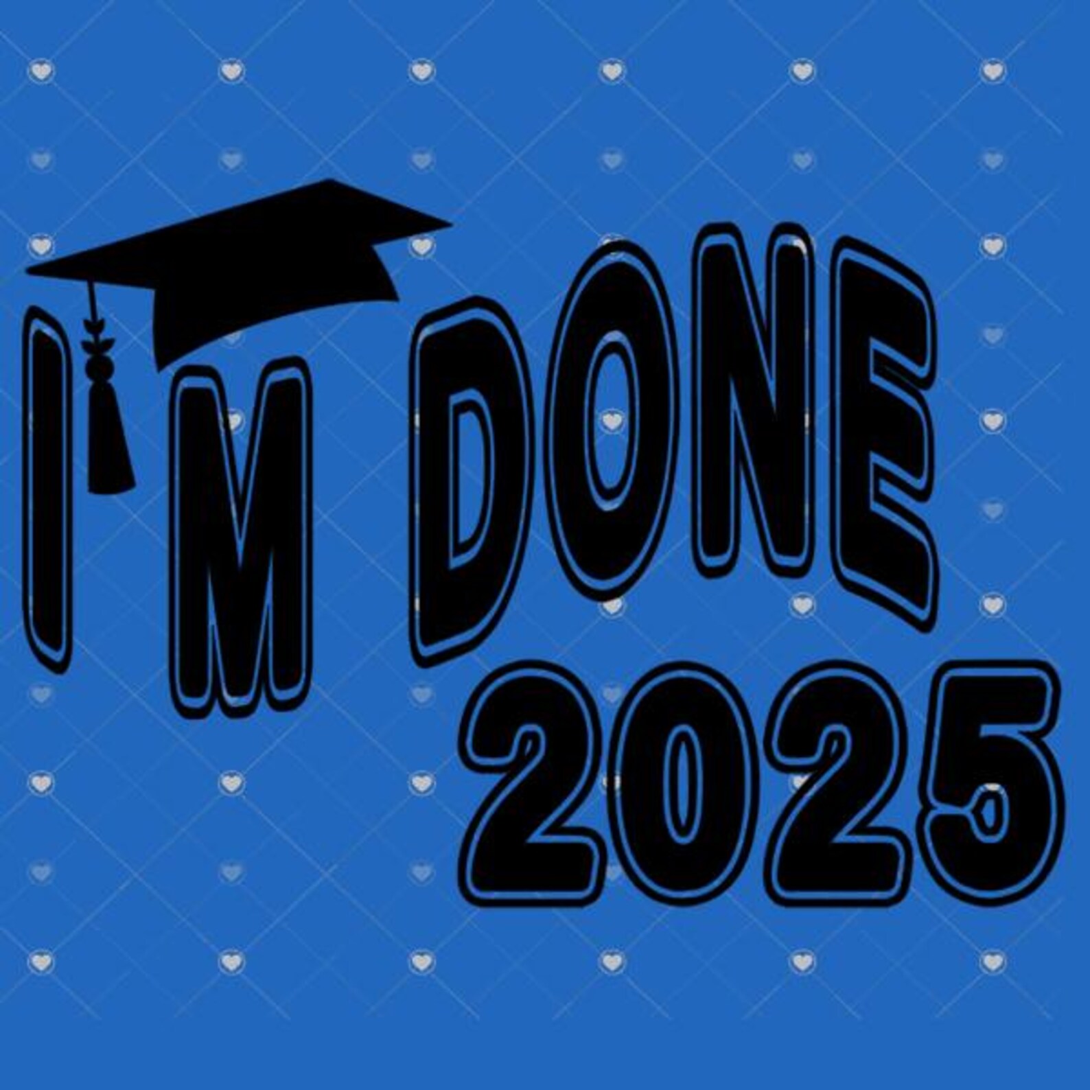 I'm Done Graduation Cut File, SVG and PNG Included in Download, Black ...