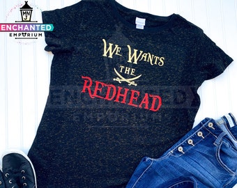 We Wants the Redhead Pirates of the Caribbean Disney Parks Inspired Shirt, Pirate Adult Youth Toddler Shirt, Redhead shirt