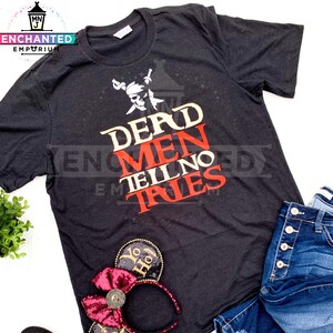 Dead Men Tell No Tales Pirates of the Caribbean Disney Ride Inspired Shirt, Pirates Disneyland Shirt, Disney Cruise Pirate Night Shirt