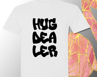 Hug Dealer t shirt, Hugs tee, Dealer t-shirt, Funny t-shirt, Graphic Tee,