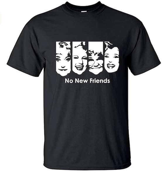 No New Friends T Shirt No New Friends T Shirt