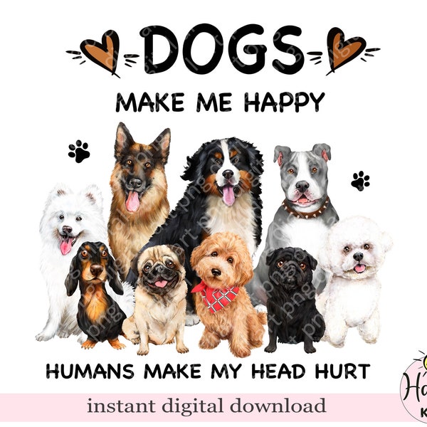 Dogs print png, Sublimation  design dog, dogs make my happy digital print, Instant digital download