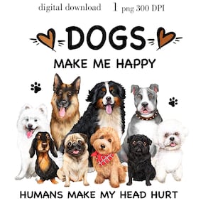 Impression de chiens png, téléchargement de conception par sublimation, les chiens font mon bonheur impression numérique, téléchargement numérique instantané