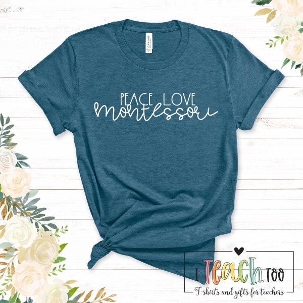 Peace Love Montessori: Montessori Teacher T-Shirt