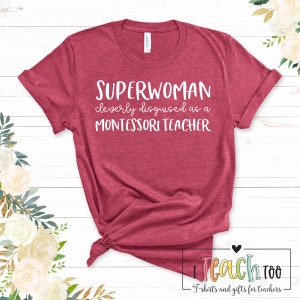 Superwoman Cleverly Disguised as a Montessori Teacher - T-Shirt for Montessori Teachers - Montessori Teacher Gift
