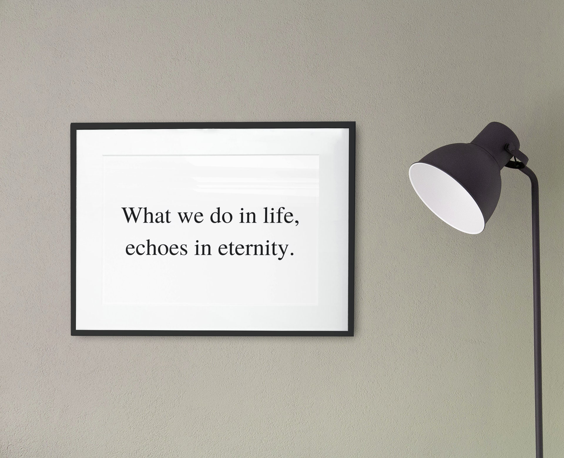 What we do in life echoes in eternity print / wall art / home Etsy