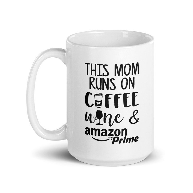 Funny Mug for Mom Mom Coffee Wine and Amazon Prime. Gift ...
