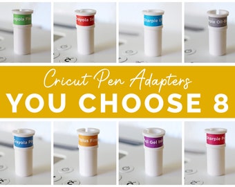 YOU CHOOSE 8 - Cricut Pen/Marker Adapter Custom Pack for Explore Air, Air 2, Air 3 and Maker, Maker 3