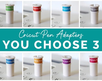 YOU CHOOSE 3 - Cricut Pen/Marker Adapter Custom Pack for Explore Air, Air 2, Air 3 and Maker, Maker 3