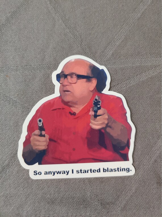 Danny Devito So Anyway I Started Blasting