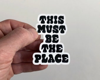 This Must Be The Place Sticker