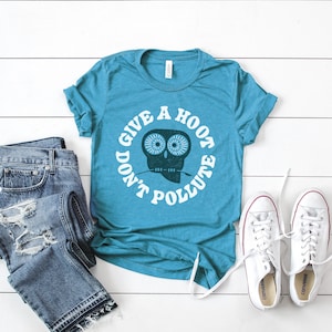 Give a Hoot Don't Pollute Owl Conservation Sustainability Unisex Tri Blend T-shirt
