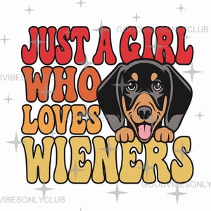 Nur ein Mädchen, das Wieners liebt PNG, lustiger Dackel-Liebhaber PNG, niedliches Hundemama-Shirt, lustiges Hundezitat, Sublimationsdesign, digitale Download-Datei