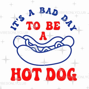 Mal día para ser un perrito caliente SVG PNG, camiseta divertida del Día de la Independencia, amante de la comida, diseño de sublimación, archivos de manualidades digitales Cricut/Silhouette