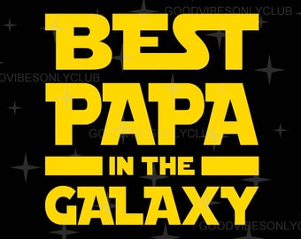 Best Papa In The Galaxy SVG, Star Wars Fan, Father's Day SVG, Dad Quote SVG, Dad Shirt, Sublimation Design, Funny Dad Gift, Digital Download