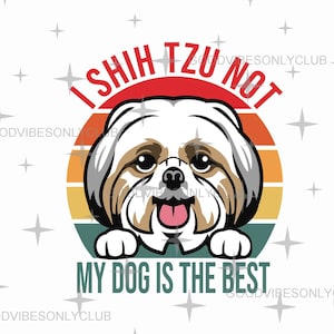 I Shih Tzu Not My Dog Is The Best PNG, Dog Lover PNG, Cute Peeking Dog PNG, Funny Dog Mama Shirt, Sublimation Design, Digital Download File