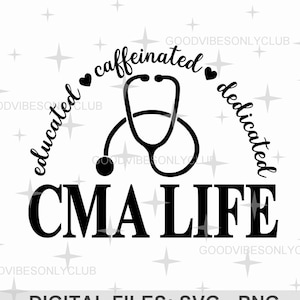 CMA Life SVG, Certified Medical Assistant PNG, Nurse Appreciation, Stethoscope Svg, Sublimation Design, Cricut/Silhouette Digital Cut Files