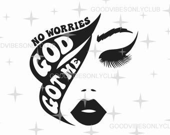 No Worries God Got Me SVG PNG: Christian Woman, Inspirational Design (Digital Download)